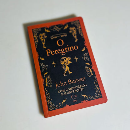 O Peregrino | Edição Comentada e Ilustrada | John Bunyan