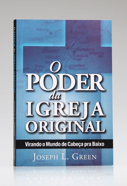 O Poder da Igreja Original | Joseph L. Green