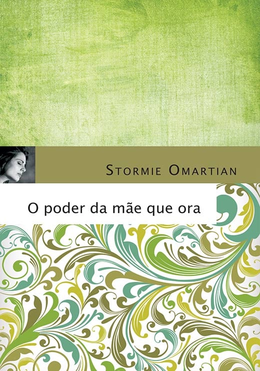 O Poder Da Mãe Que Ora | Stormie Omartian