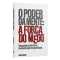 O Poder da Mente: A Força do Medo | Adriel Ribeiro