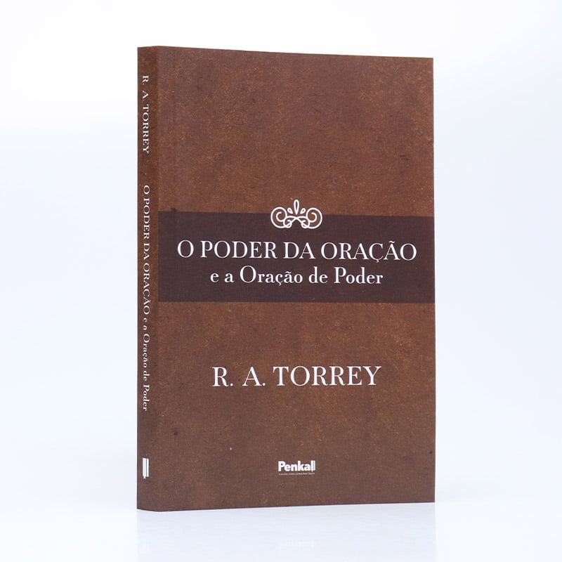 O Poder da Oração e a Oração de Poder | R.A. Torrey