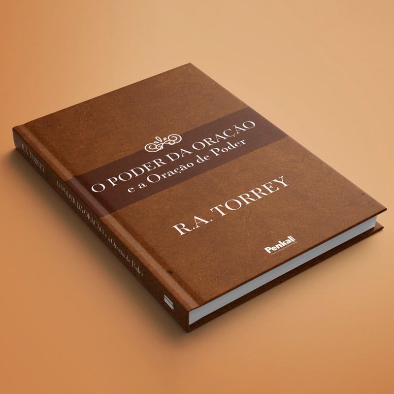 O Poder da Oração e a Oração de Poder | R.A. Torrey