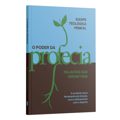 O Poder da Profecia - Palavras que geram vida -  Equipe Teológica Penkal