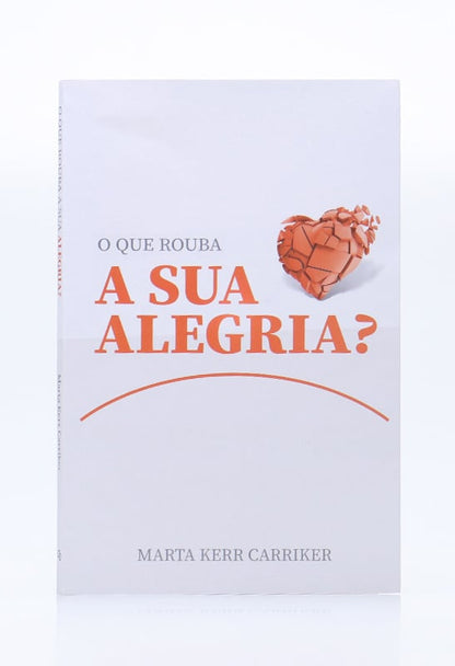 O Que Rouba A Sua Alegria? | Marta Kerr Carriker