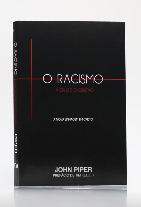 O Racismo, A Cruz e o Cristão | John Piper