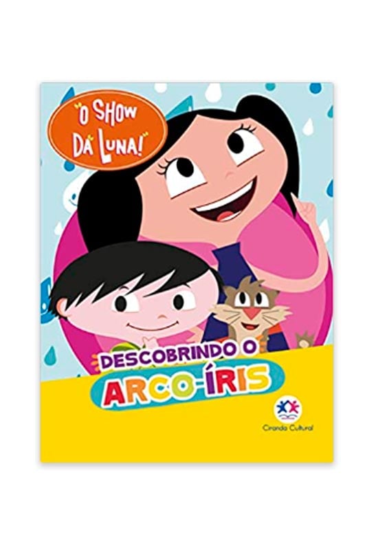 O Show Da Luna - Descobrindo O Arco Iris | Ciranda Cultural