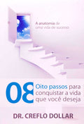 Oito Passos para Conquistar a Vida que Você Deseja | Dr. Creflo Dollar