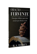 Oração Fervente | R.A Torrey