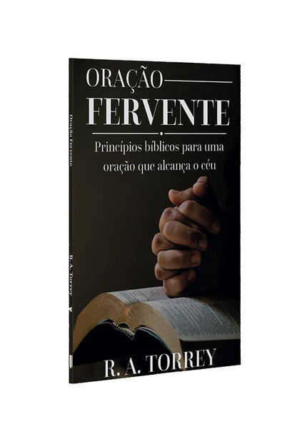 Oração Fervente | R.A Torrey
