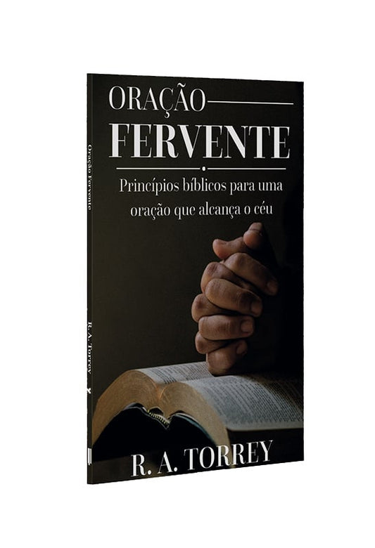 Oração Fervente | R.A Torrey