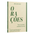 Orações Para os Grandes Problemas da Vida -Transformando Dificuldades em Vitórias pela Força da Oração - Ana Clara Souza