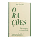 Orações Para os Grandes Problemas da Vida -Transformando Dificuldades em Vitórias pela Força da Oração - Ana Clara Souza