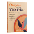 Orações para uma Vida Feliz: Conectando-se com Deus para encontrar a verdadeira alegria | Isabelle S. Alves