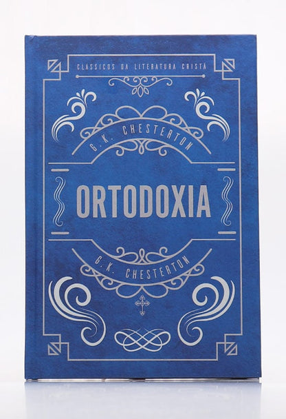 Ortodoxia | Capa Dura | G. K. Chesterton | Texto Integral