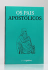 Os Pais Apostólicos | J.B. Lightfoot