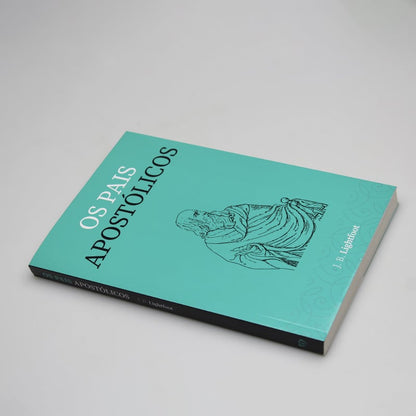 Os Pais Apostólicos | J.B. Lightfoot