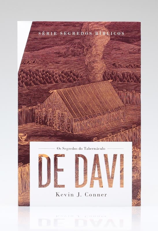 Os Segredos Do Tabernáculo De Davi | Kevin J. Conner
