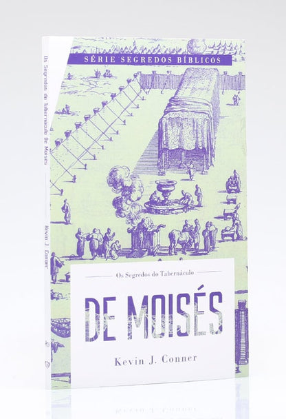 Os Segredos Do Tabernáculo De Moisés | Kevin J. Conner