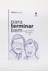 Para Terminar Bem Comece Hoje | Patrick Dugan