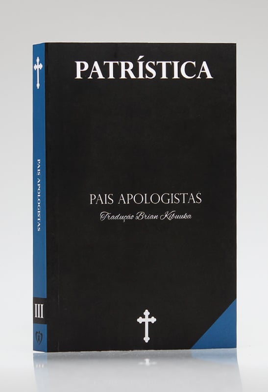 Patrística | Pais Apologistas | Vol. III | Tradução Brian Kibuuka