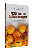 Pecado Revelado Salvação Alcançada | J. C Ryle