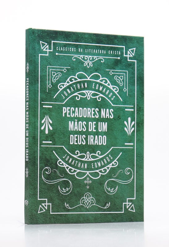 Pecadores nas Mãos de um Deus Irado | Capa Dura | Jonathan Edwards