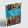 Personagens Bíblicos - Vida, Fé e Propósitos nas Escrituras | Equipe teológica Penkal