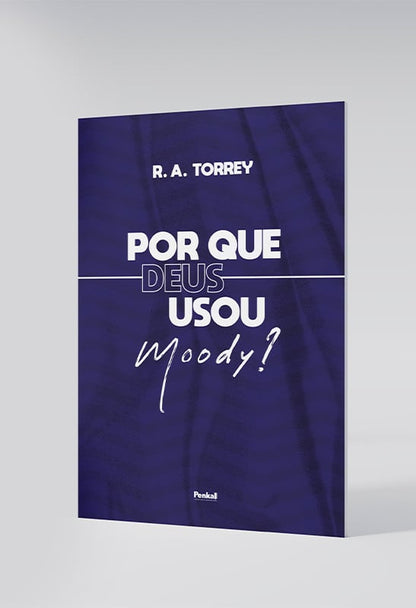 Por que Deus Usou Moody? | R.A. Torrey