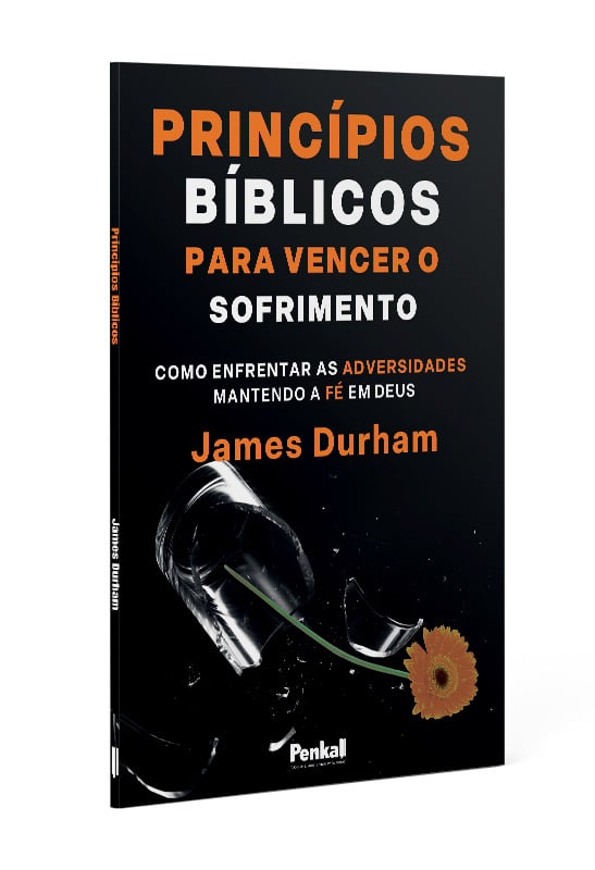 Princípios Bíblicos Para Vencer o Sofrimento | James Durham