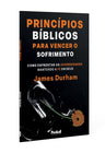 Princípios Bíblicos Para Vencer o Sofrimento | James Durham