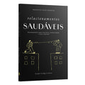 Relacionamentos Saudáveis - Reconstruindo laços com Deus, consigo mesmo e com próximo | Equipe teológica Penkal