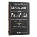 Renovados pela palavra: renovação espiritual atráves do poder da Palavra | Charles Silva