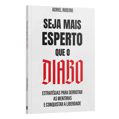 Seja Mais Esperto que o Diabo: Estratégias para Derrotar as Mentiras e Conquistar a Liberdade | Adriel Ribeiro