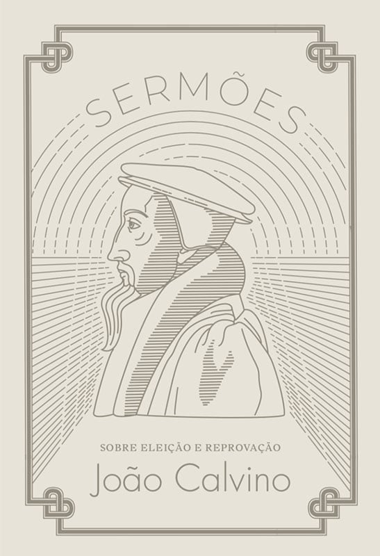 Sermões | Sobre Eleições e Reprovação | João Calvino