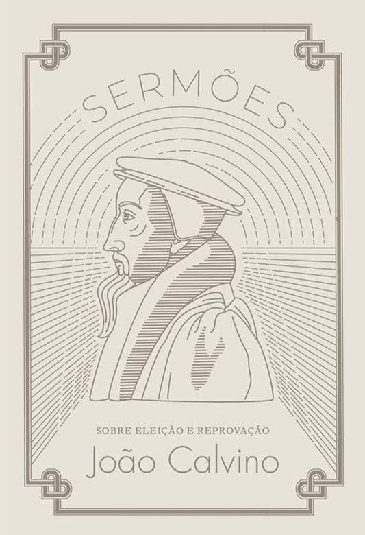Sermões | Sobre Eleições e Reprovação | João Calvino