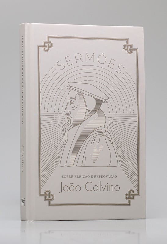 Sermões | Sobre Eleições e Reprovação | João Calvino