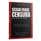 Sexualidade sem censura para jovens cristãos - Um guia para viver | Abner Bueno