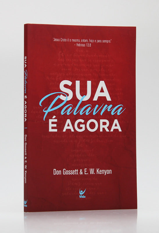 Sua Palavra é Agora | Dom Gossett | E. W. Kenyon