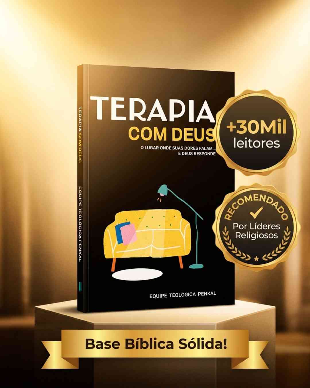 Terapia com Deus  O lugar onde suas dores falam... e Deus responde - Equipe Teológica Penkal