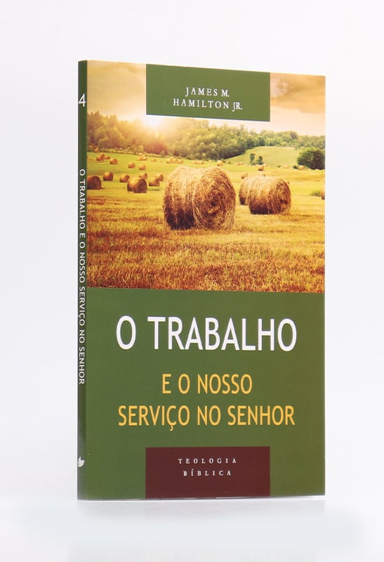 Trabalho e o Nosso Serviço no Senhor | Série Teologia Bíblica | James M. Hamilton Jr.