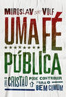 Uma Fé Pública | Miroslav Volf