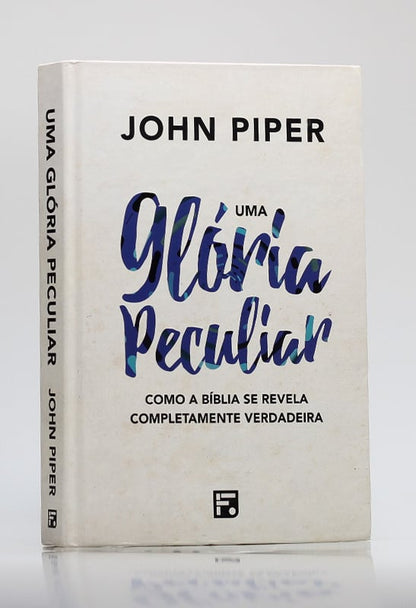 Uma Glória Peculiar | John Piper