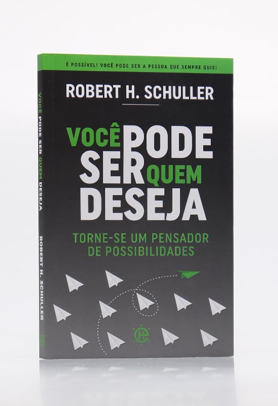 Você Pode Ser Quem Deseja | Robert Harold Schuller