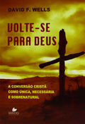 Volte-se Para Deus | David F. Wells