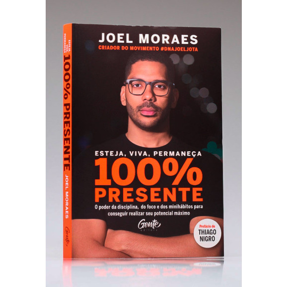 Esteja, Viva, Permaneça 100% Presente | Joel Moraes