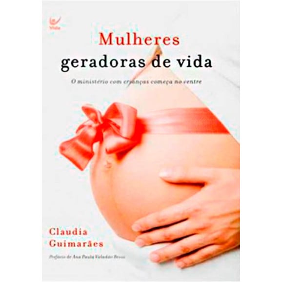 Livro Mulheres Geradoras De Vida: O Ministério Com Crianças Começa No Lar - Claudia Guimarães