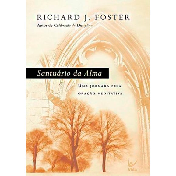 Santuário Da Alma | Richard Foster