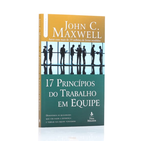 17 Princípios do Trabalho em Equipe| John C. Maxwell
