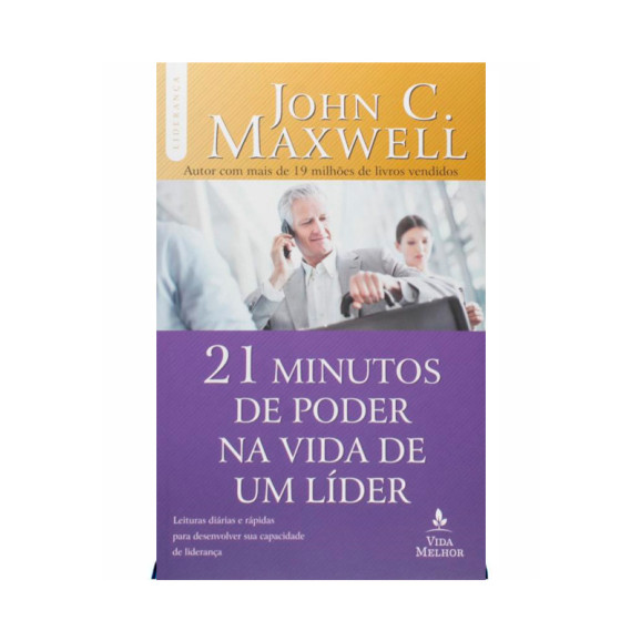 21 Minutos de Poder na Vida de Um Líder | John Maxwell