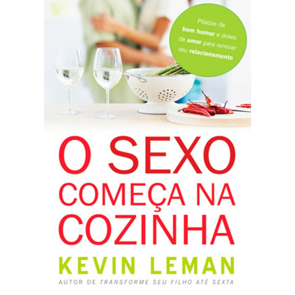O Sexo Começa na Cozinha | Kevin Leman